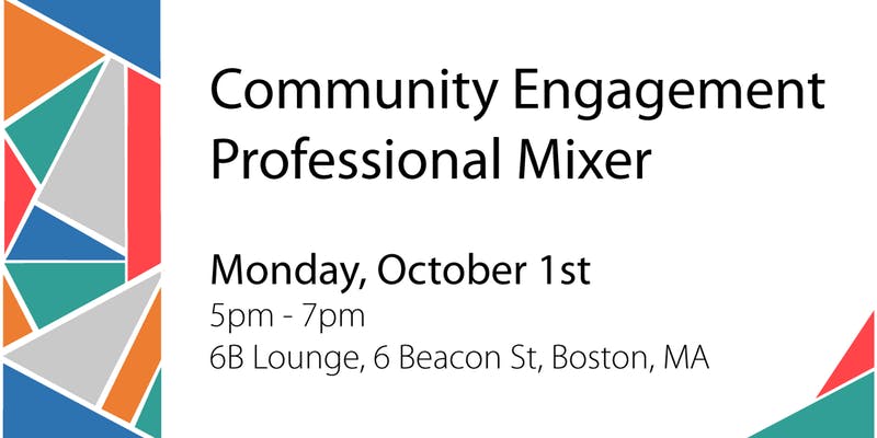 Title Card: Community Engagement Professional Mixer. Monday, Oct 1. 5 p.m. to 7 p.m. 6B Lounge, 6 Beacon Street, Boston