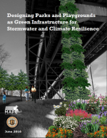 Report Cover: Designing Parks and Playgrounds as Green Infrastructure for Stormwater and Climate Resilience