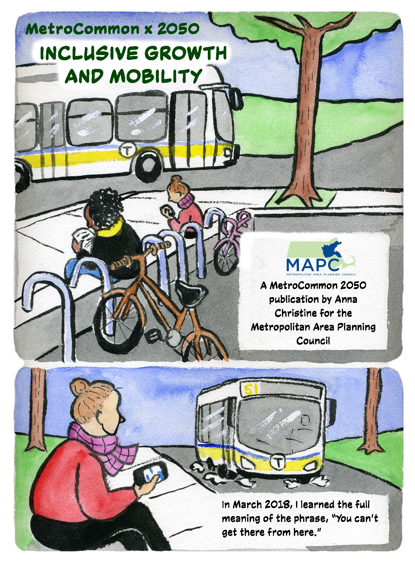 Illustration: People wait for bus in front of bike biking. Text: MetroCommon 2050: Inclusive Growth and Mobility. A MetroCommon 2050 publication by Anna Christine for the Metropolitan Area Planning Council. In March 2018, I learned the full meaning of the phrase "You can't get there from here."