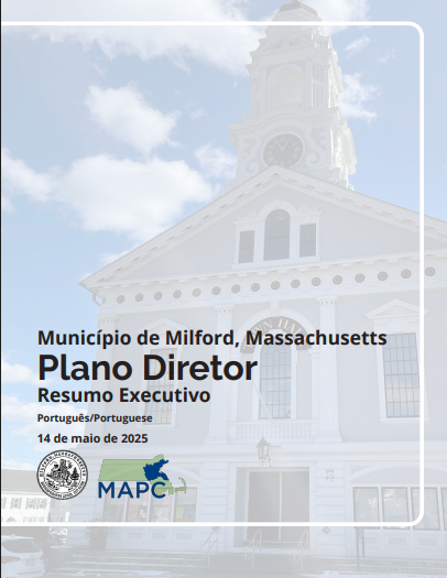 Cover of the Milford Comprehensive Plan Executive Summary. Text says Town of Milford, Massachusetts Comprehensive Plan Executive Summary. English. May 14, 2025. The background is a photo of the Town Hall. The MAPC and town seal are under the text.