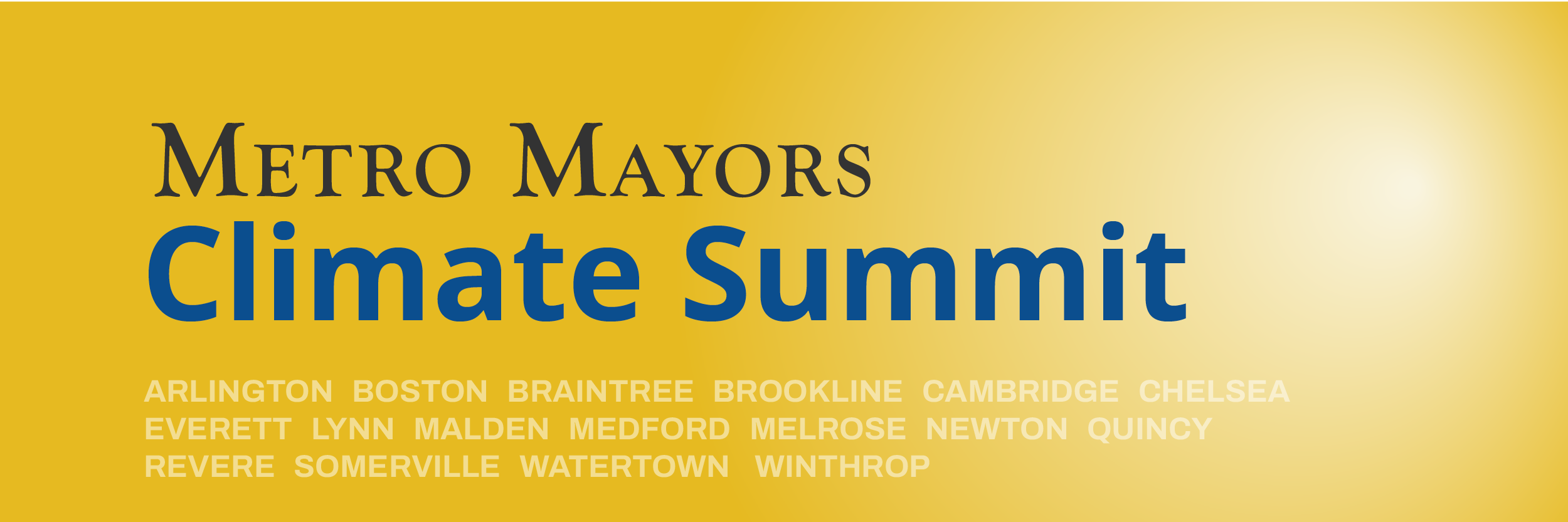 Over a yellow and slightly white background is large text that says Metro Mayors Climate Summit. In smaller, light, white text are the cities and towns who are in the Metro Mayors Coalition.