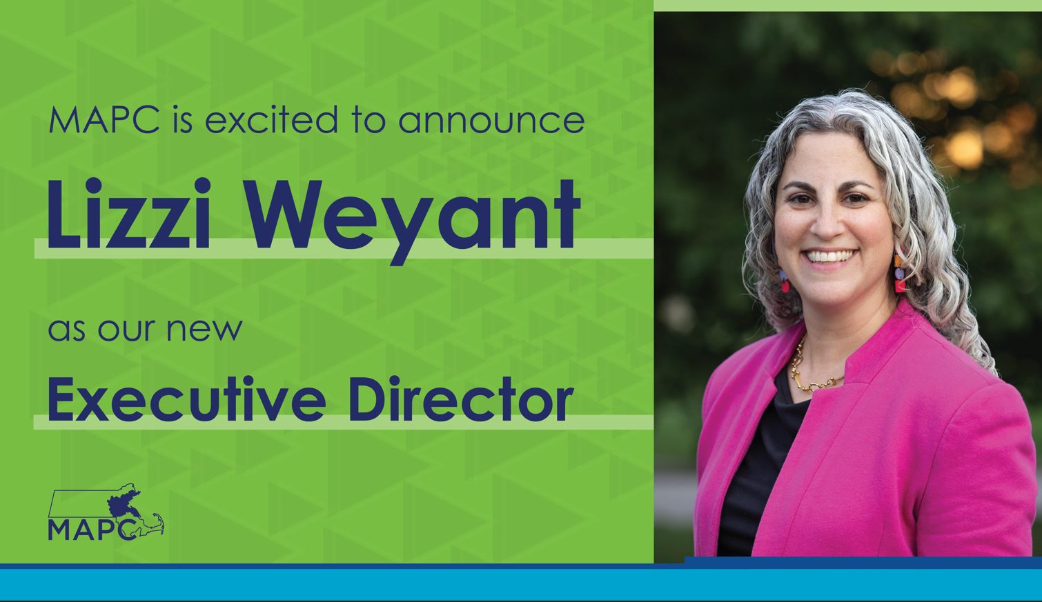 Headshot of MAPC Executive Director Lizzi Weyant. Blue text over a green background says MAPC's excited to announce Lizzi Weyant as our new Executive Director.